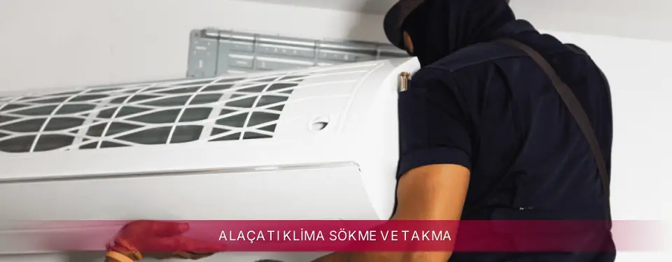 Alaçatı İlçemi LG Klima Sökme ve Takma